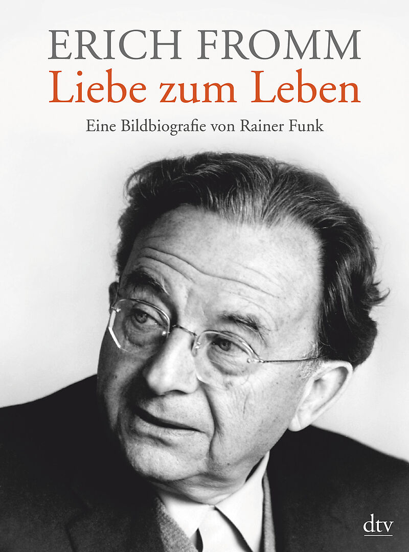 Erich Fromm Liebe zum Leben Rainer Funk Buch kaufen exlibris.ch